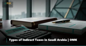 Types of Indirect Taxes in Saudi Arabia